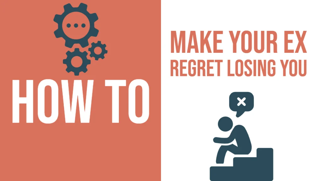 How to make him regret losing you and want you back
