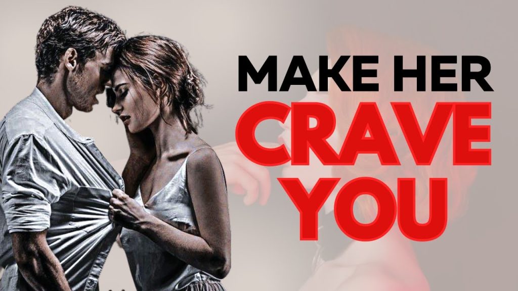 How to Make a Man Crave You: 10 Secrets He Can’t Resist