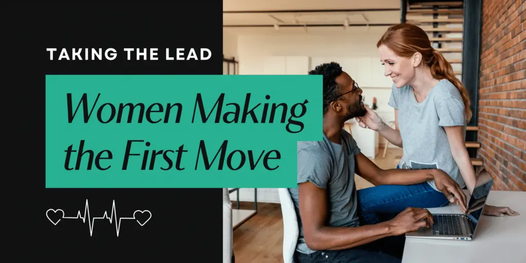 How to Make the First Move on a Man Easily? 15 Strong Ways