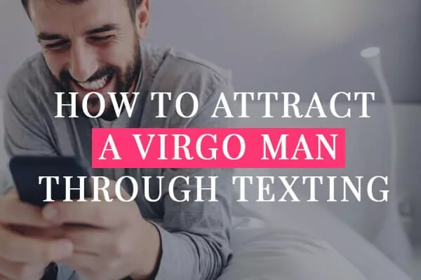 How to Make a Virgo Man Obsessed With You in 7 Easy Steps