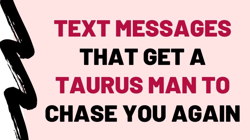 How to make a Taurus Man Chase You and Fall in Love? 6 Steps
