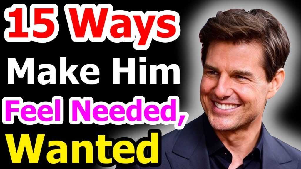 How to Make a Man Feel Needed: 10 Tips He’ll Secretly Love